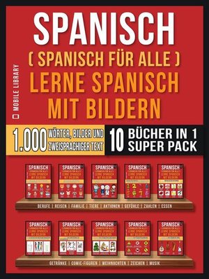 cover image of Spanisch (Spanisch für alle) Lerne Spanisch mit Bildern (Super Pack 10 Bücher in 1)